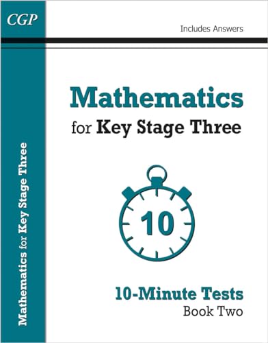 Mathematics for KS3: 10-Minute Tests - Book 2 (including Answers) (CGP KS3 10-Minute Tests)